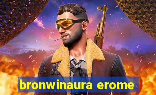 bronwinaura erome